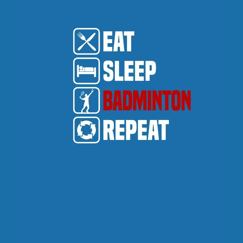 Manger, dormir, répéter le badminton,