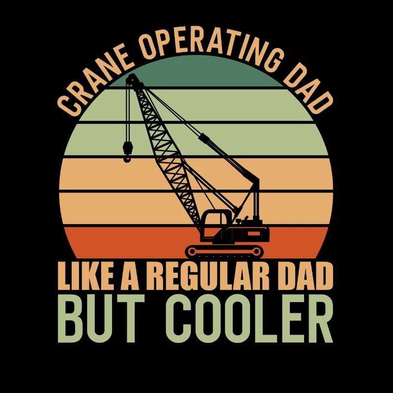 Kranfahrer Crane Operating Dad