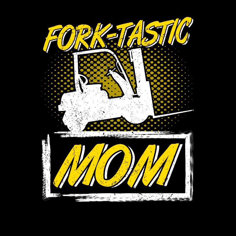 Forklift Driver Forklift Fork-Tastic Mom