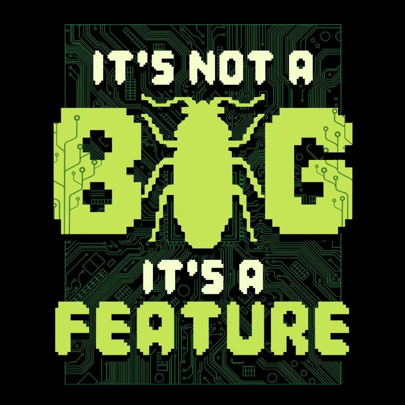 It's Not A Bug It's A Feature Programmierer