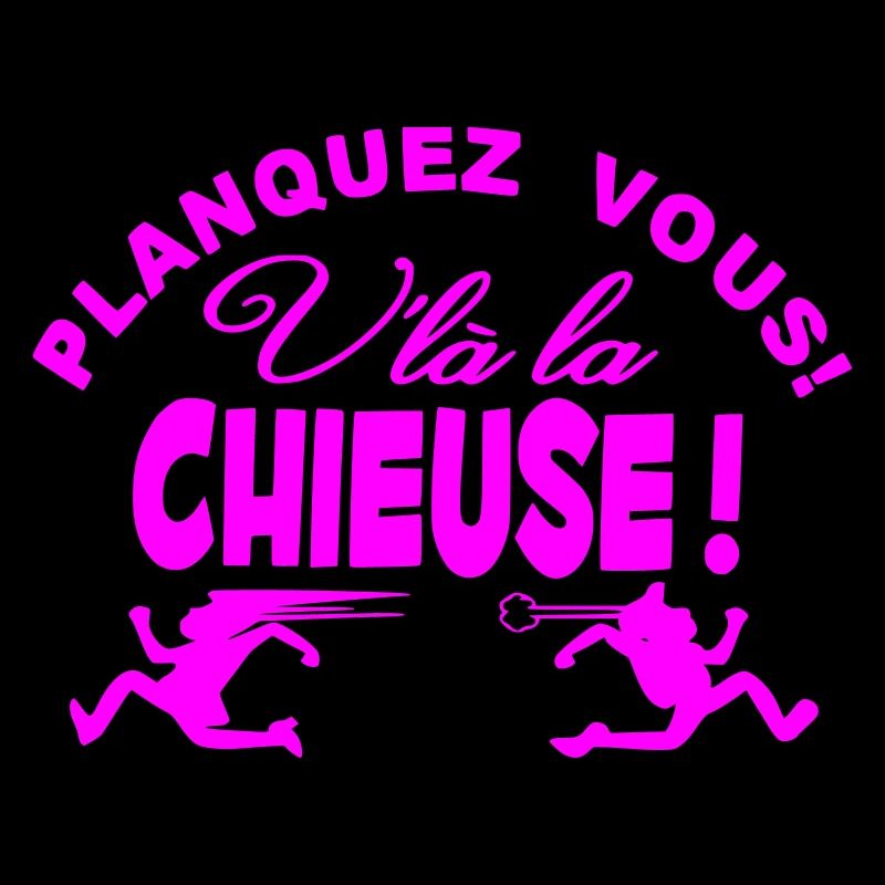 Planquez vous voilà la Chieuse