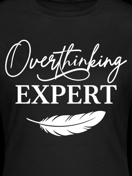 Overthinking Expert Spruch 