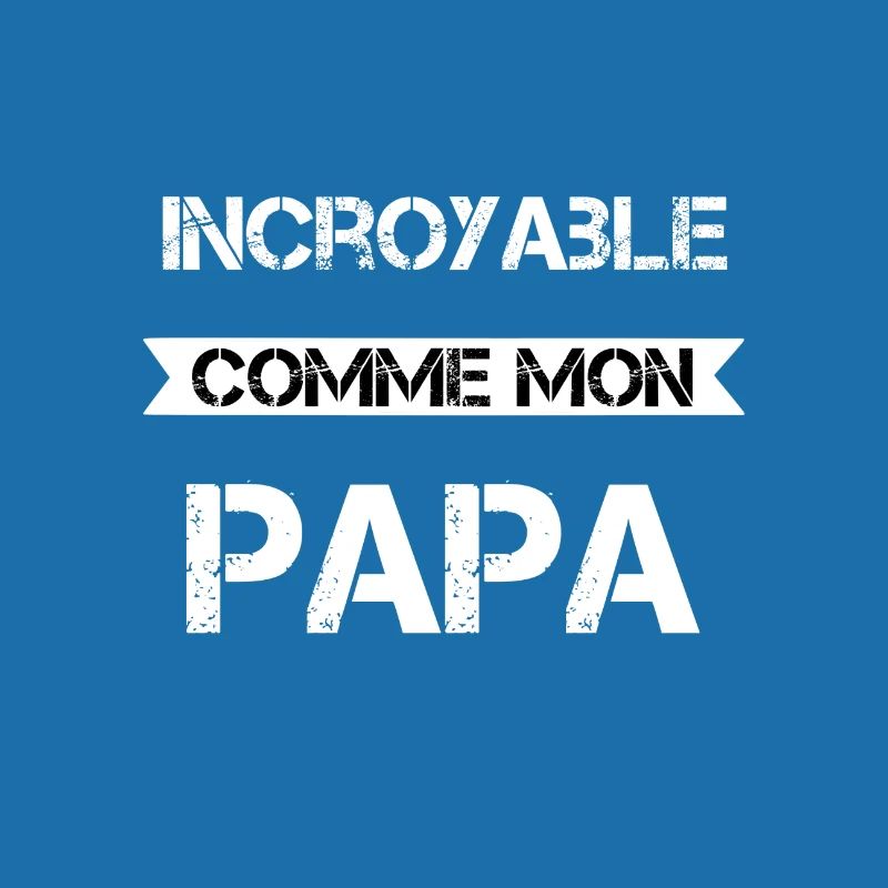 Incroyable comme mon papa