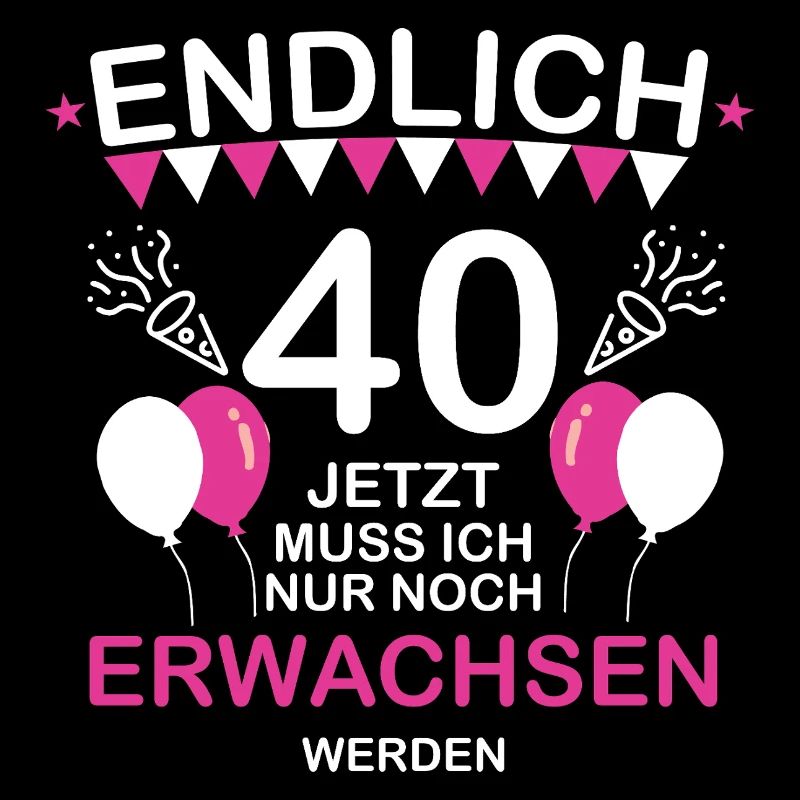 Endlich 40 Jetzt Muss Not at night Erwachsen werde