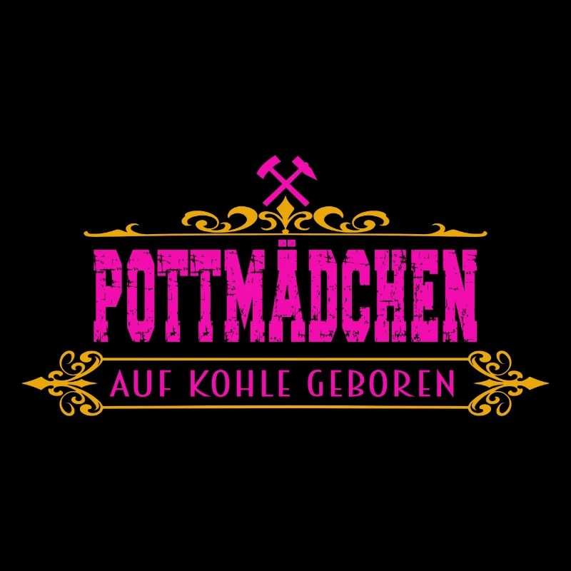 Ruhrpott Pottmädchen auf Kohle geboren