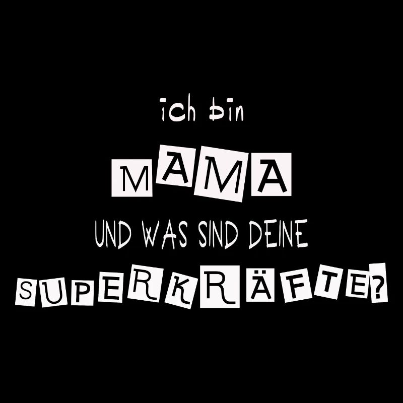 Ich bin Mama was sind deine Superkräfte?