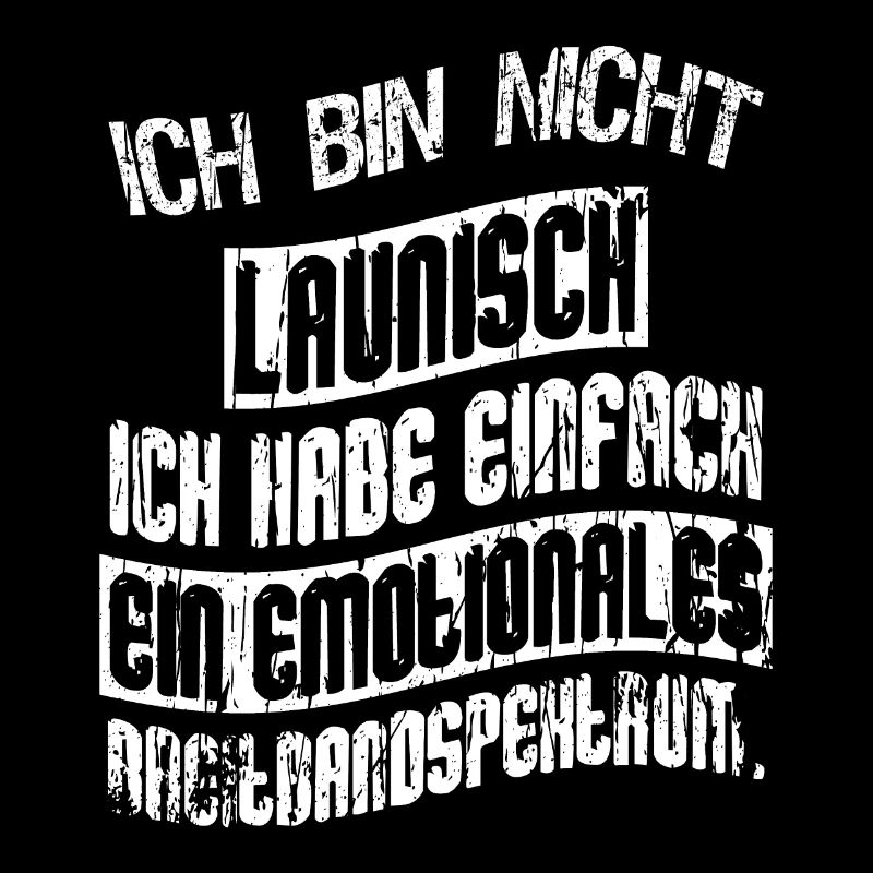 Ich bin nicht launisch ich habe einfach ein emotio