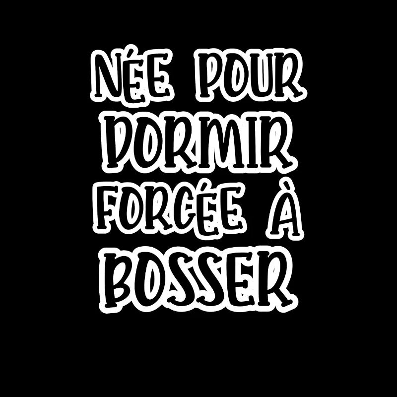 née pour dormir