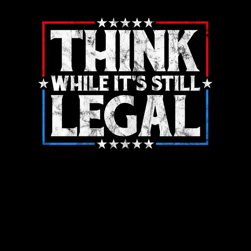 Think While It's Still Legal Critical Thinking