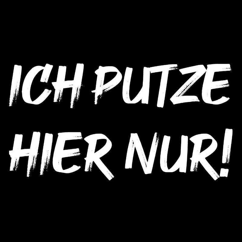 Ich putze hier nur!