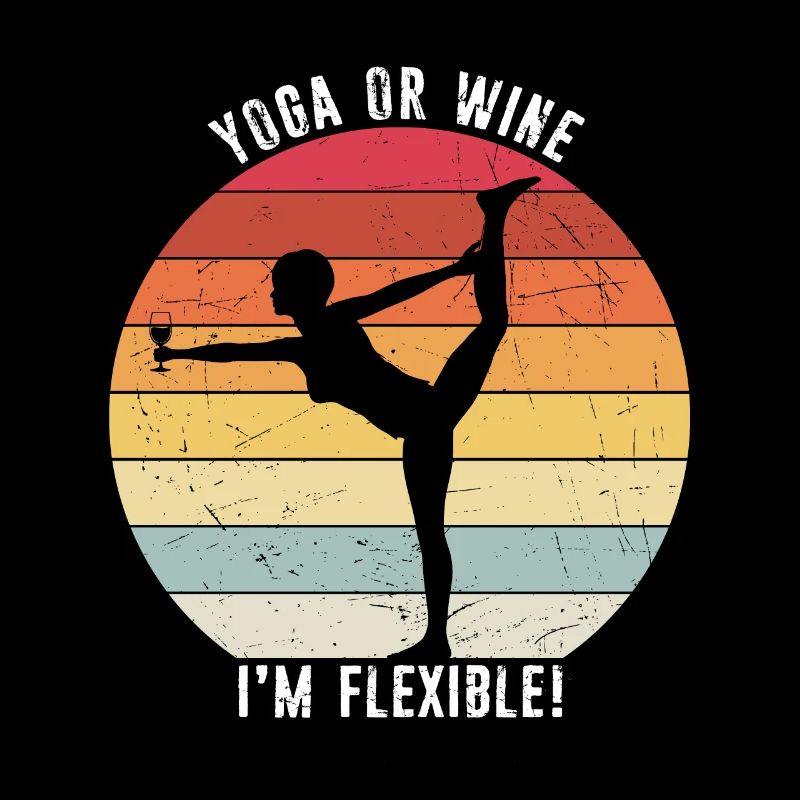 Yoga oder Wein - Ich bin flexibel Yoga & Wein Lieb