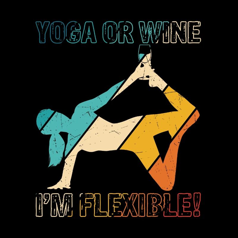 Yoga oder Wein - Ich bin flexibel Yoga & Wein Lieb