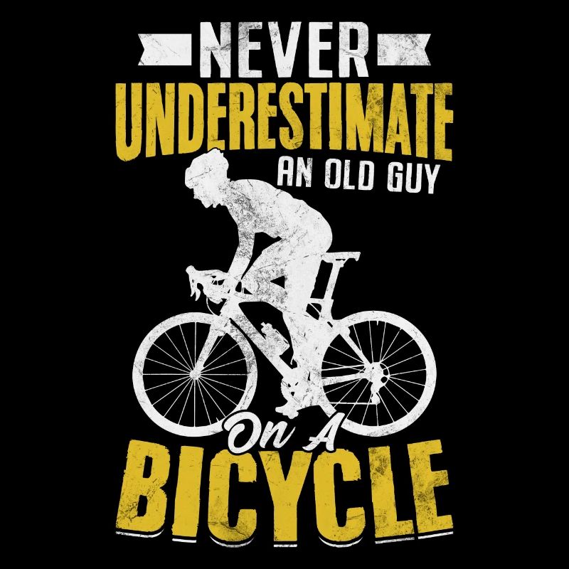 Never Underestimate An Old Guy On A Bicycle Funny