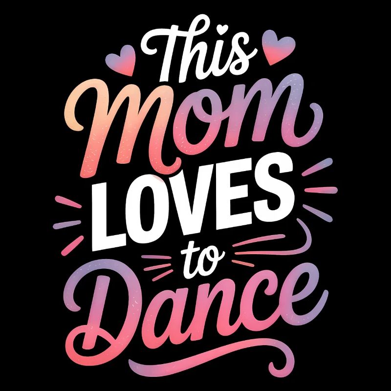 Dancing Saying Mom Dance Funny Dancing Gift