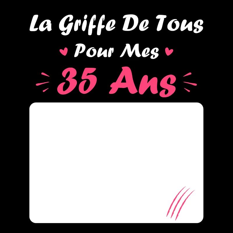 la griffe de tous pour mes 35 Ans