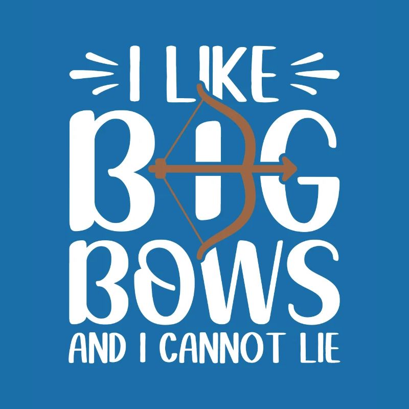 I Like Big Bows And I Cannot Lie - Archer