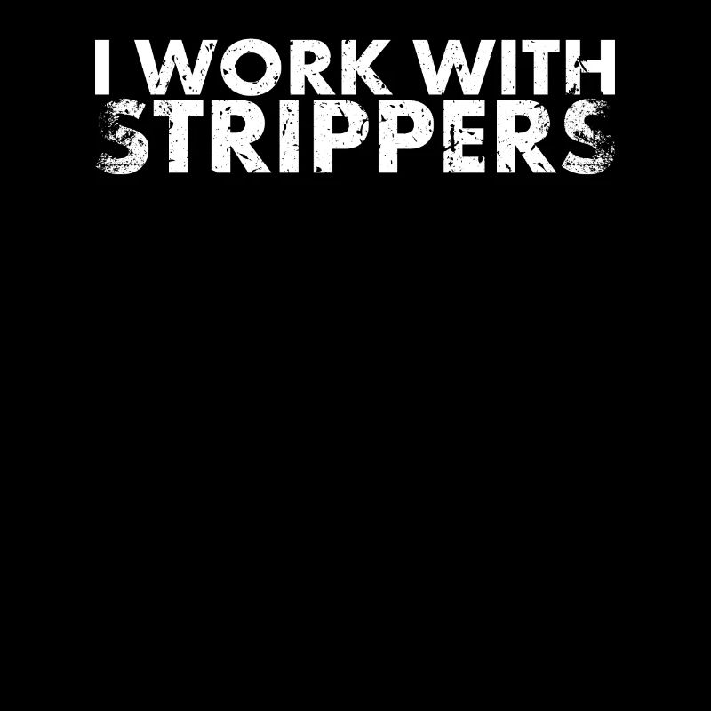 I work with Strippers Design For Lineman And