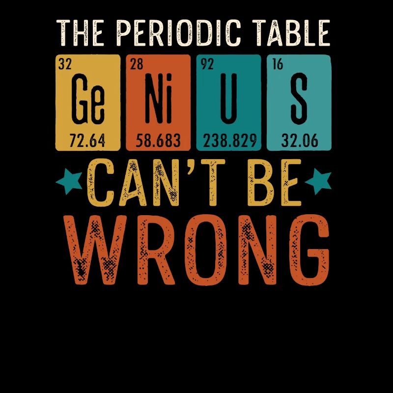 Periodic Table Genius Can't Be Wrong Genie Chemistry