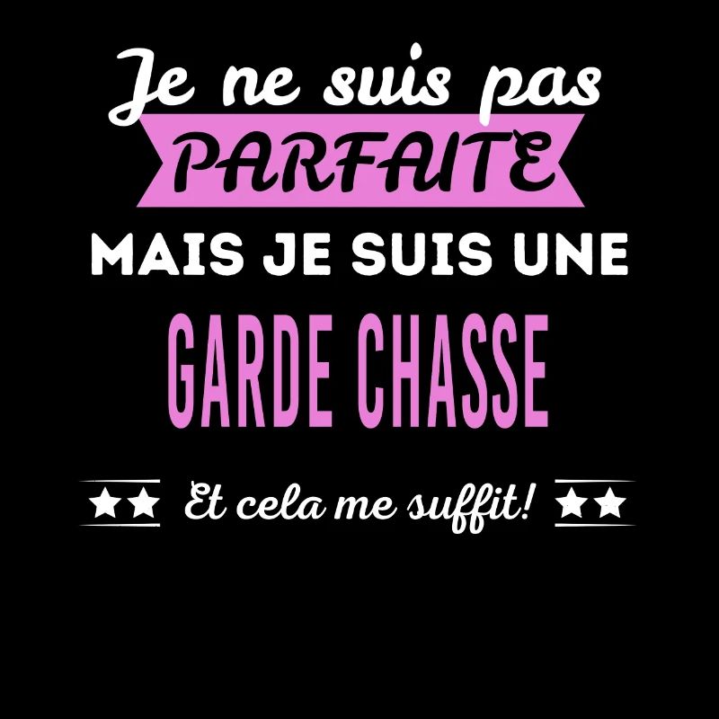 Je ne suis pas parfaite garde chasse