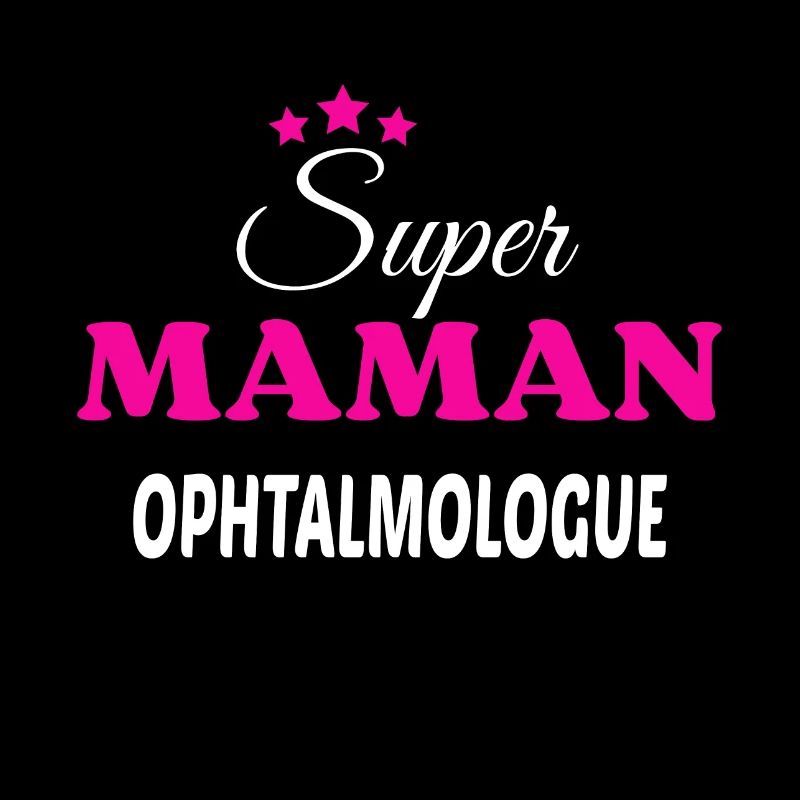 Super maman ophtalmologue citation