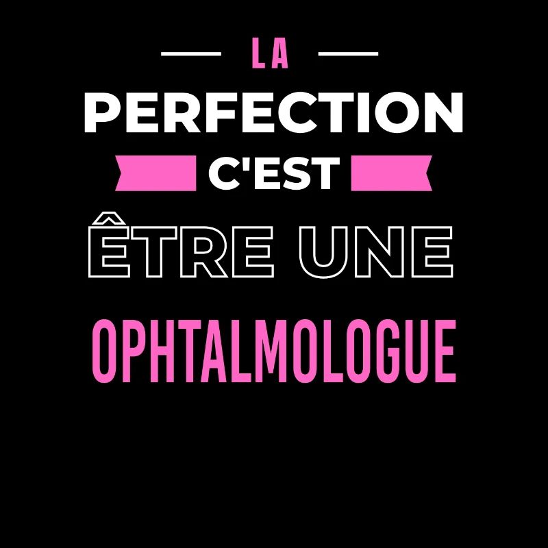 La perfection, c'est être une ophtalmologue