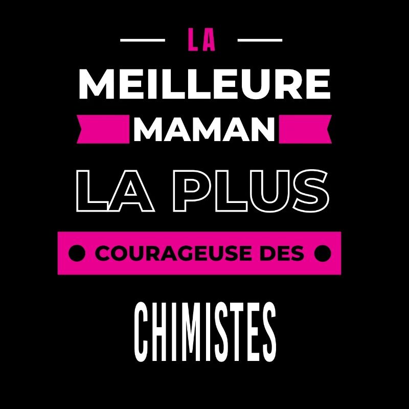 Le meilleur maman le plus courageuse des chimistes