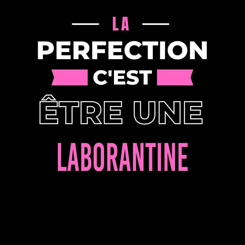 La perfection, c'est être une laborantine