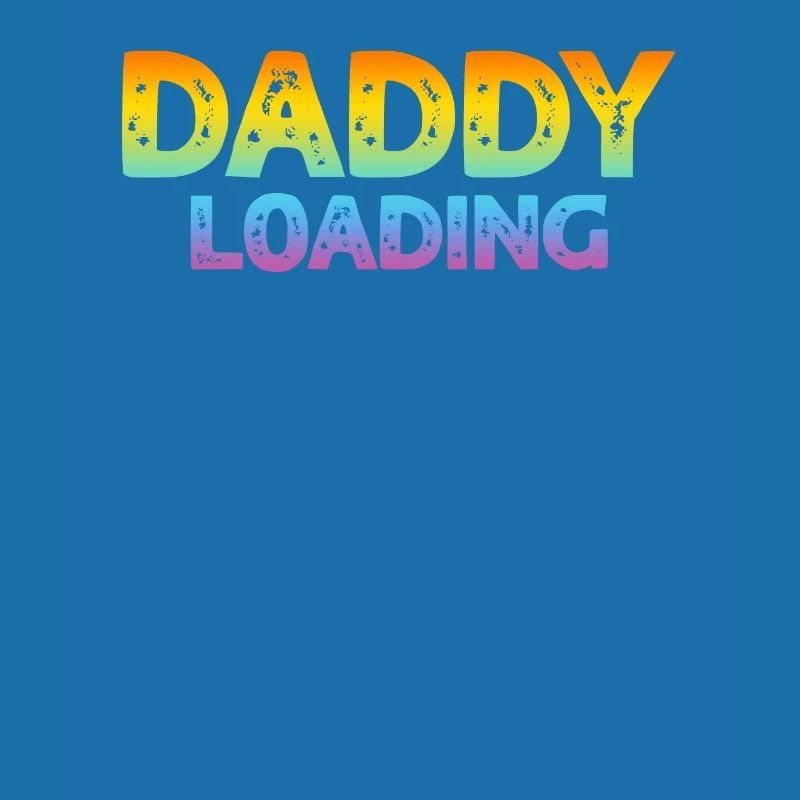 Funny Father's Day Ideas - Daddy Loading