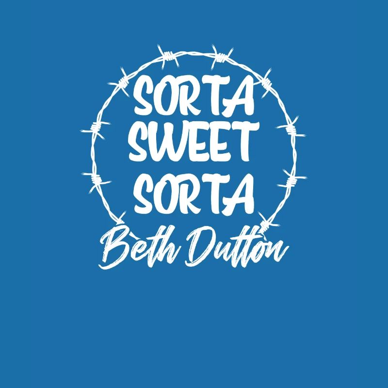 Sorta Sweet Sorta Beth Dutton Yellowstone