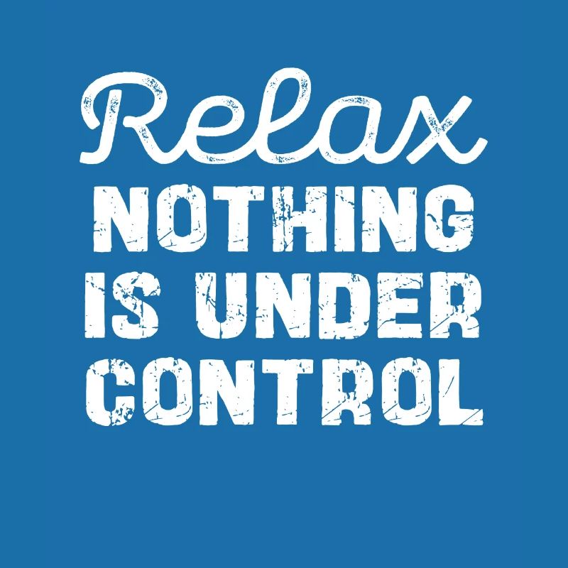 Relax, nothing is under control