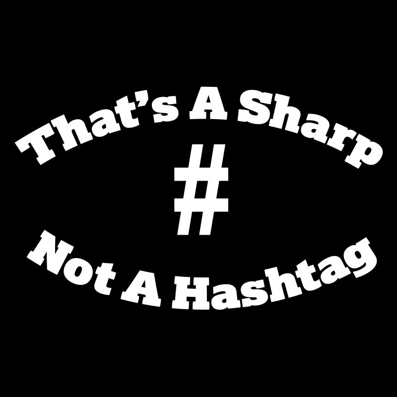 That's a sharp not a hashtag