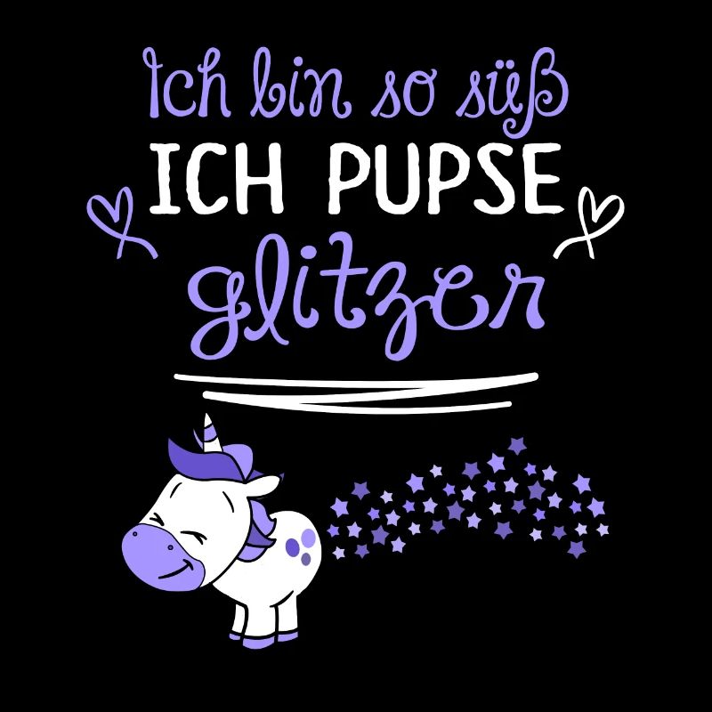 ich bin so suess ich pupse glitzer