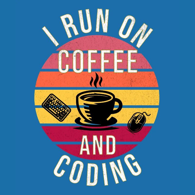 I Run on Coffee and Coding – Programmer Style