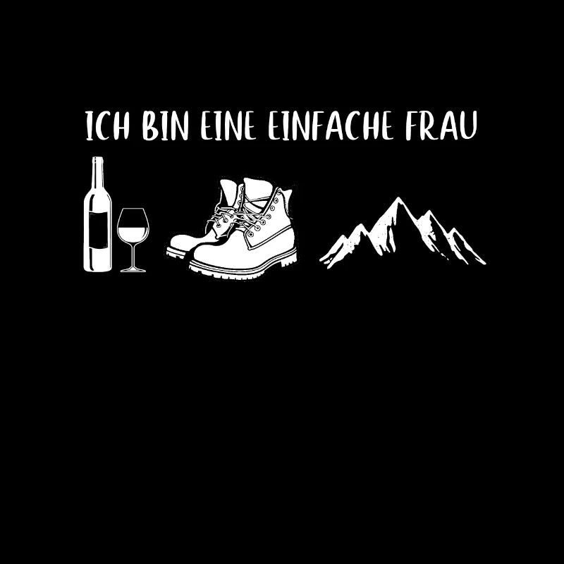 Ich bin eine einfache Frau Wein Berge Geschenk