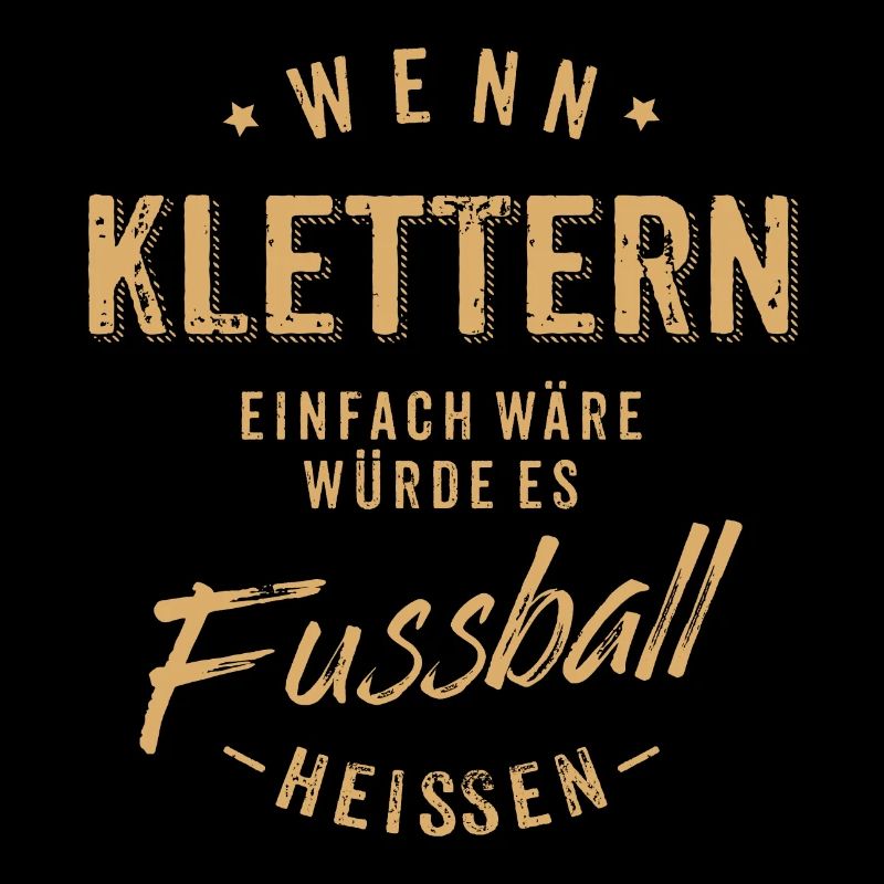 Wenn Klettern einfach wäre würde es Fussball