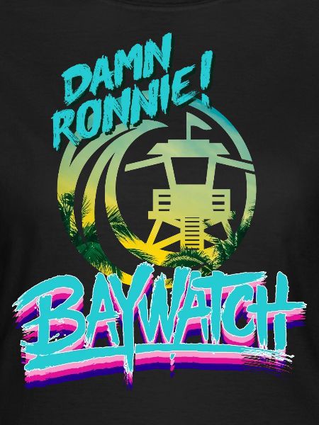 Baywatch Damn Ronnie!