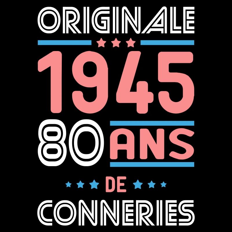 Anniversaire 80 ans - Originale 1945 - Conneries