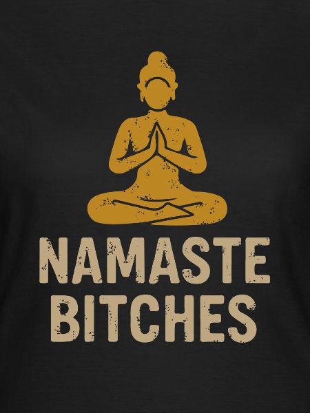 Namaste Bitches