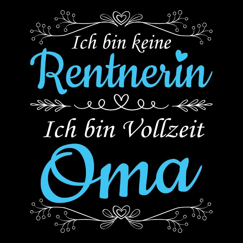 Ich bin keine Rentnerin Ich bin Vollzeit Ruhestand