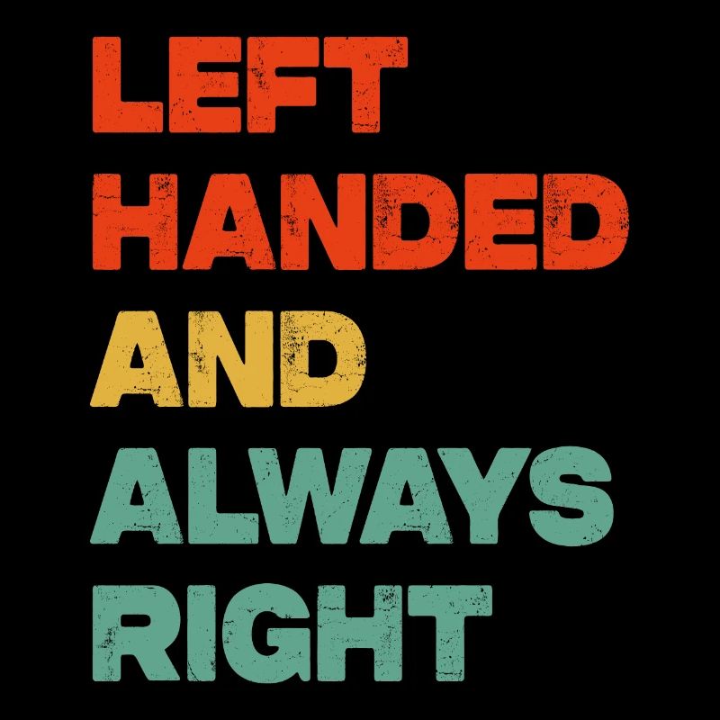 Left Handed And Always Right Funny Saying
