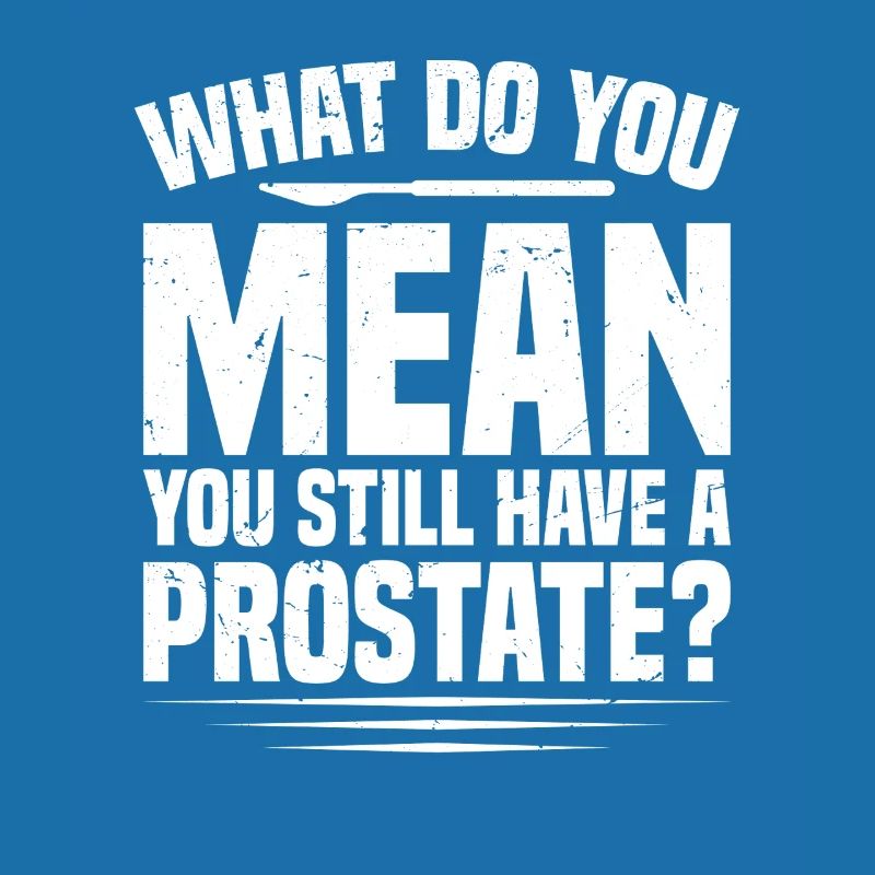 Was Meinst Du Damit, Dass Du Noch Eine Prostata