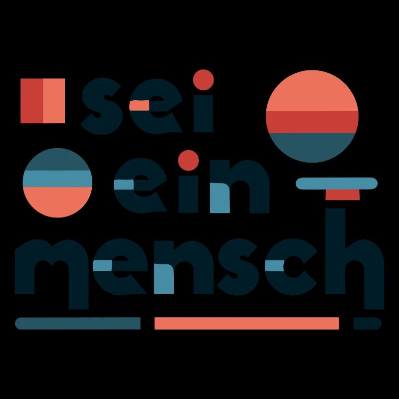Sei ein Mensch! Sei menschlich!