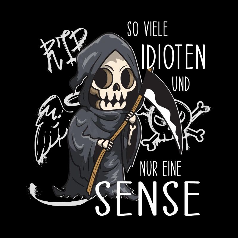 So viele Idioten und nur eine Sense Gothic Sprüche