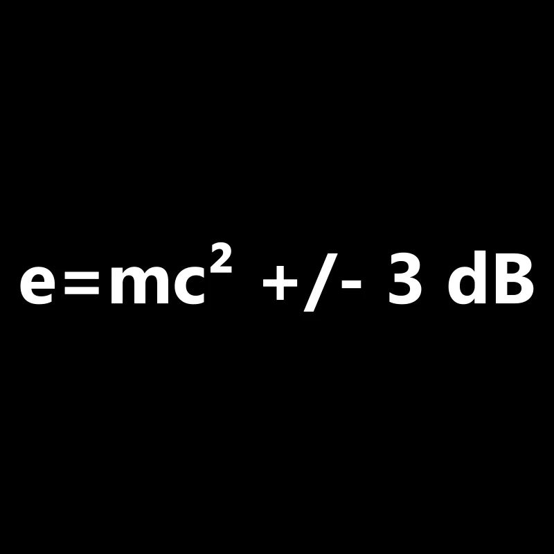 Ton - e=mc² +/-3db