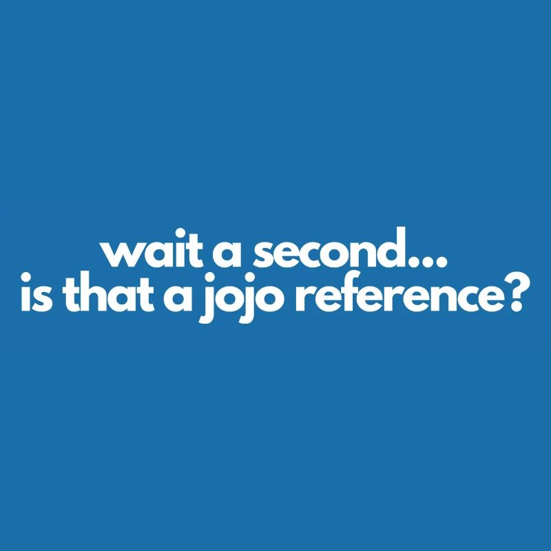 Wait a second is that a jojo reference? Manga