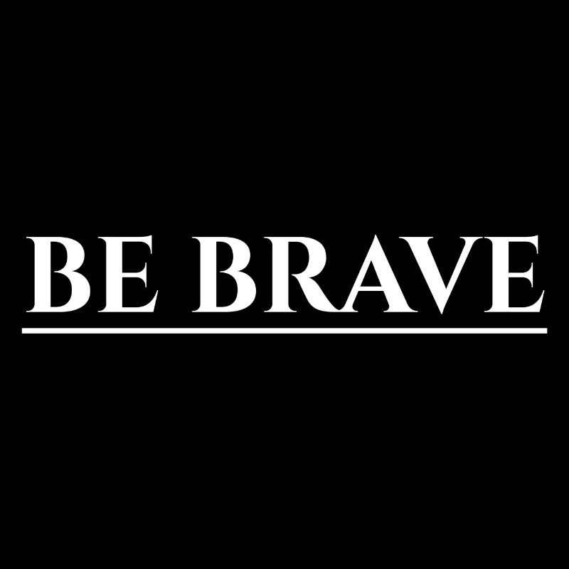 Be Brave