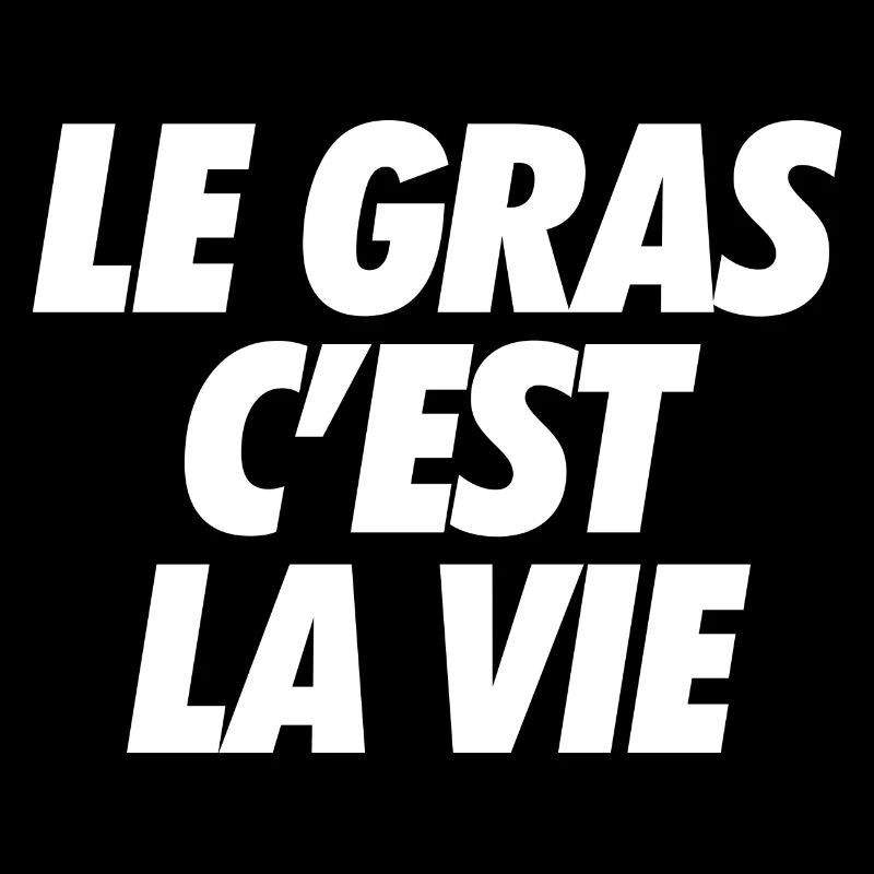 le gras c'est la vie