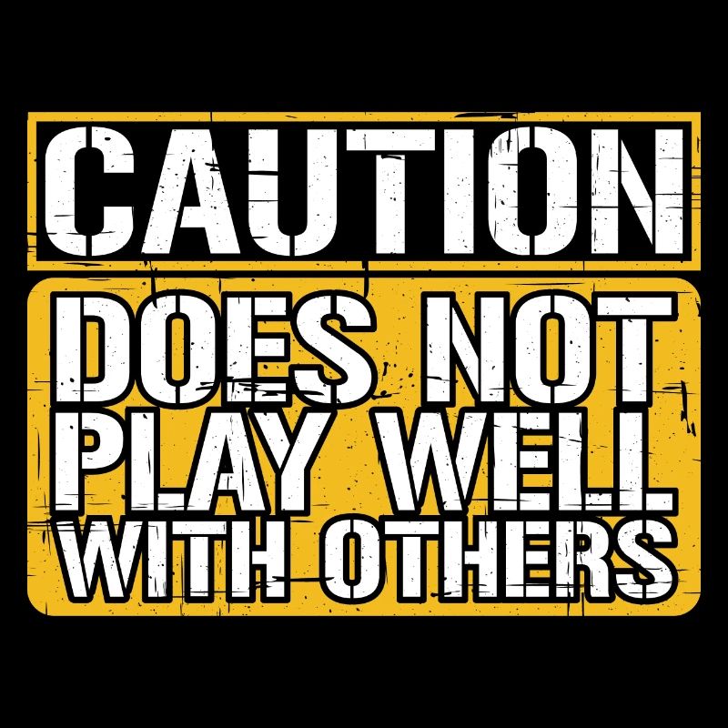 Caution does not play well with others 26