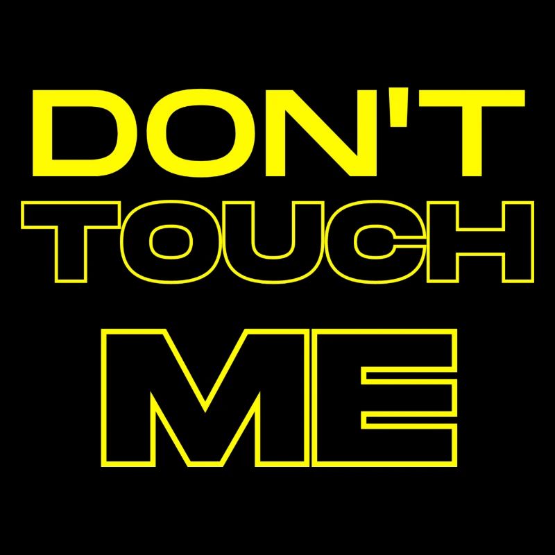 DON'T TOUCH ME