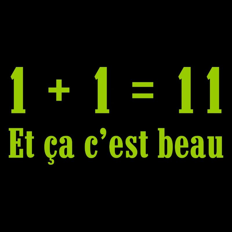 1+1=11 et ça c'est beau